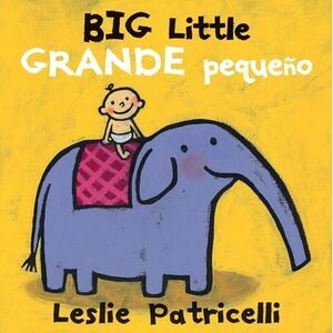 Big Little / Grande Pequeño: (A Playful Bilingual Spanish-English Concept Book o